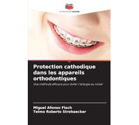 Protection cathodique dans les appareils orthodontiques: Une méthode efficace pour éviter l'allergie au nickel