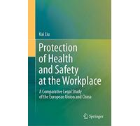 Protection of Health and Safety at the Workplace: A Comparative Legal Study of the European Union and China