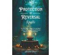 Protection & Reversal Spells: The Witch's Defense Manual | Powerful Magick to Banish Negative Energy, Ward Off Harmful Influences and Embrace Your Power (Witchcraft Unveiled: Powerful Spell Books)