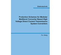 Protection Schemes for Modular Multilevel Converter Based High Voltage Direct Current Transmission System Converters (Berichte aus der Elektrotechnik)