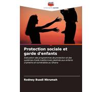 Protection sociale et garde d'enfants: Évaluation des programmes de protection et des systèmes d'aide traditionnels destinés aux enfants orphelins et vulnérables au Ghana