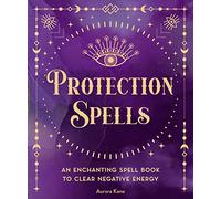 Protection Spells: An Enchanting Spell Book to Clear Negative Energy (1) (Pocket Spell Books)