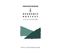 Protectionism and Economic Revival: The British Inter-war Economy
