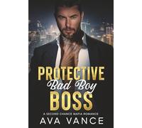 Protective Bad Boy Boss: A Second Chance Mafia Romance