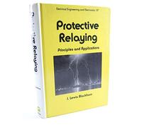Protective Relaying: Principles and Applications (Electrical Engineering & Electronics)