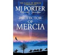 Protector of Mercia: An action-packed Dark Ages historical adventure from MJ Porter (The Eagle of Mercia Chronicles, 5)