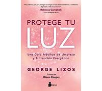 Protege Tu Luz: Una Guía Práctica De Limpieza Y Protección Energética / a Practical Guide to Energy Cleansing and Protection