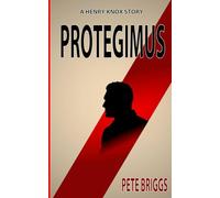 PROTEGIMUS: The First Henry Knox Novel (The Veteran Series)