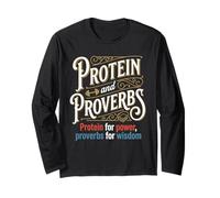 Protein and Proverbs Protein for Power Proverbs for Wisdom Long Sleeve T-Shirt