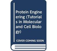 Protein Engineering (Tutorials in Molecular and Cell Biology)