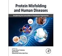 Protein Misfolding and Human Diseases : Deciphering the Central Role of Pathological Aggregation