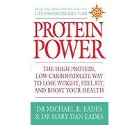 PROTEIN POWER: The high protein/low carbohydrate way to lose weight, feel fit, and boost your health