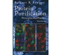 Protein Purification: Principles and Practice (Springer Advanced Texts in Chemistry)