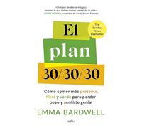Proteína, Fibra Y Verde / The 30g Plan: Cómo comer más proteína, fibra y verde para perder peso y sentirte genial (GROU)