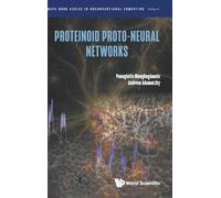 Proteinoid Proto-neural Networks: 8 (Wspc Book Series In Unconventional Computing)