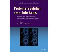 Proteins in Solution and at Interfaces : Methods and Applications in Biotechnology and Materials Science