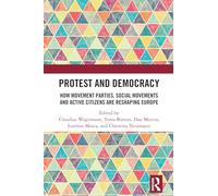 Protest and Democracy: How Movement Parties, Social Movements and Active Citizens Are Reshaping Europe