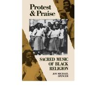 [( Protest and Praise: Sacred Music of Black Religion * * )] [by: Jon Michael Spencer] [Mar-1997]