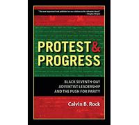 Protest and Progress: Black Seventh-day Adventist Leadership and the Push for Parity