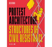 Protest Architecture: Structures of civil resistance