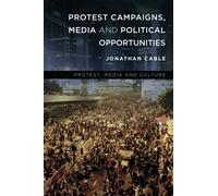 Protest Campaigns, Media and Political Opportunities