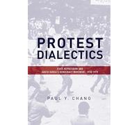 Protest Dialectics: State Repression and South Korea's Democracy Movement, 1970-1979