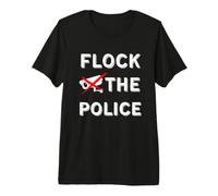 Protest Flock Cameras - Ban Flock Cameras - Flock The Police Premium T-Shirt