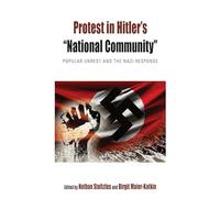 Protest in Hitler's “National Community”: Popular Unrest and the Nazi Response: 14 (Protest, Culture & Society, 14)