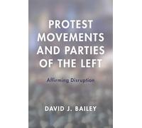 Protest Movements and Parties of the Left: Affirming Disruption