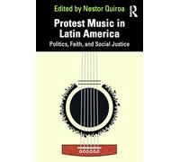Protest Music in Latin America: Politics, Faith, and Social Justice