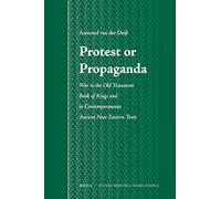 Protest or Propaganda: War in the Old Testament Book of Kings and in Contemporaneous Ancient Near Eastern Texts: 51 (Studia Semitica Neerlandica)