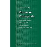 Protest or Propaganda: War in the Old Testament Book of Kings and in Contemporaneous Ancient Near Eastern Texts: 51 (Studia Semitica Neerlandica)