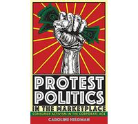 Protest Politics in the Marketplace: Consumer Activism in the Corporate Age