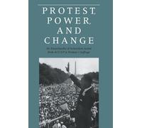 Protest, Power, and Change: An Encyclopedia of Nonviolent Action from ACT-UP to Women's Suffrage: 1625 (Garland Reference Library of the Humanities)