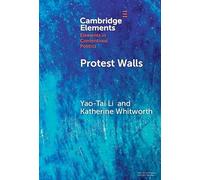 Protest Walls: Co-authoring Contentious Repertoires (Elements in Contentious Politics)