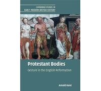 Protestant Bodies: Gesture in the English Reformation (Cambridge Studies in Early Modern British History)