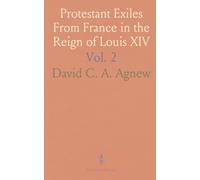 Protestant Exiles From France in the Reign of Louis XIV