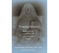 Protestant Identities: Religion, Society, and Self-Fashioning in Post-Reformation England