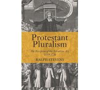Protestant Pluralism: The Reception of the Toleration Act, 1689-1720: 37 (Studies in Modern British Religious History)