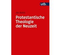 Protestantische Theologie Der Neuzeit: Band I: Die Voraussetzungen Und Das 19. Jahrhundert. Band II: Das 20. Jahrhundert -ALS Paket-: 5033 (Utb M)