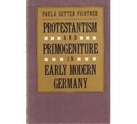 Protestantism & Primogeniture in Early Modern Germany
