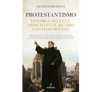 Protestantismo: Historia oculta e impacto en el mundo contemporáneo