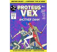 Proteus Vex: Another Dawn: Volume 1