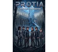 PROTIA - TOME 1: L'Éveil de L'IAkademie - Roman jeunesse à partir de 9 ans