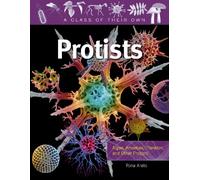 Protists: Algae, Amoebas, Plankton, and Other Protists (A Class of Their Own)