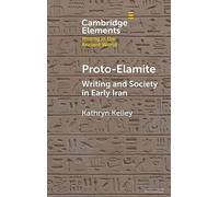 Proto-Elamite: Writing and Society in Early Iran (Elements in Writing in the Ancient World)