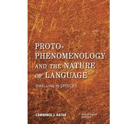 Proto-Phenomenology and the Nature of Language: Dwelling in Speech I (New Heidegger Research)