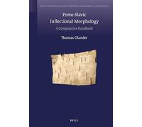 Proto-Slavic Inflectional Morphology: A Comparative Handbook: 14 (Brill's Studies in Indo-European Languages & Linguistics)