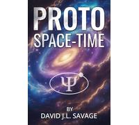 PROTO SPACE-TIME: A Journey Beyond Space and Tiime