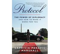 Protocol: The Power of Diplomacy and How to Make it Work for you.